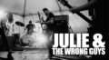 New Music: Julie & The Wrong Guys Release Self-Titled Album