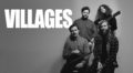 New Music: Villages Put an End to the Wait With Debut Self-Titled Album