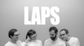 New Music: LAPS Break The Formula With ‘Soon Not Often In It’