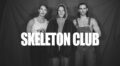 Skeleton Club Get Brilliantly Weird on ‘ONLY HUMANS’